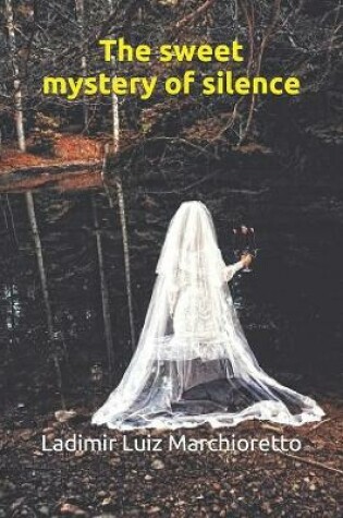 Cover of The sweet mystery of silence