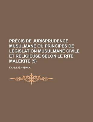 Book cover for Precis de Jurisprudence Musulmane Ou Principes de Legislation Musulmane Civile Et Religieuse Selon Le Rite Malekite (5)