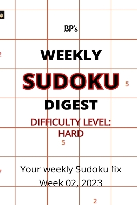 Book cover for Bp's Weekly Sudoku Digest - Difficulty Hard - Week 02, 2023