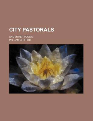 Book cover for City Pastorals; And Other Poems