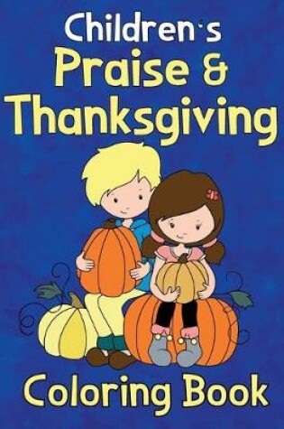 Cover of Children's Praise & Thanksgiving Coloring Book