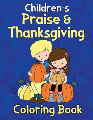 Book cover for Children's Praise & Thanksgiving Coloring Book