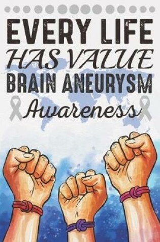 Cover of Every Life Has Value Brain Aneurysm Awareness