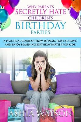 Book cover for Why Parents Secretly Hate Children's Birthday Parties