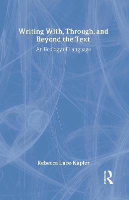 Cover of Writing With, Through, and Beyond the Text