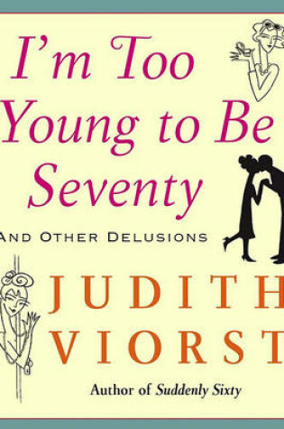 Cover of I'm Too Young to Be Seventy