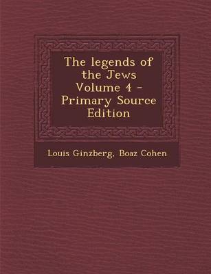 Book cover for The Legends of the Jews Volume 4 - Primary Source Edition