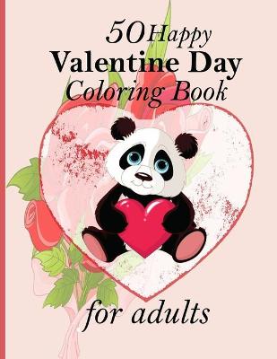 Book cover for 50 Happy Valentine Day Coloring Book for adults