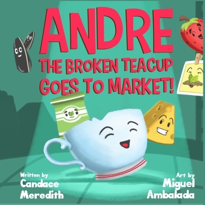 Book cover for Andre the Broken Teacup Goes to Market