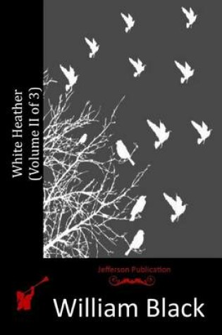 Cover of White Heather (Volume II of 3)