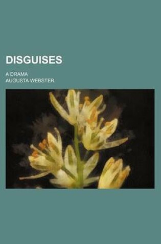 Cover of Disguises; A Drama