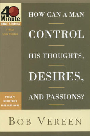 Cover of How Can a Man Control His Thoughts, Desires, and Passions?
