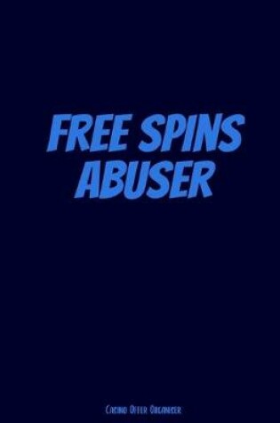 Cover of Free Spins Abuser