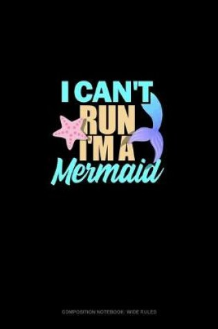 Cover of I Can't Run I'm A Mermaid