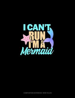 Cover of I Can't Run I'm A Mermaid