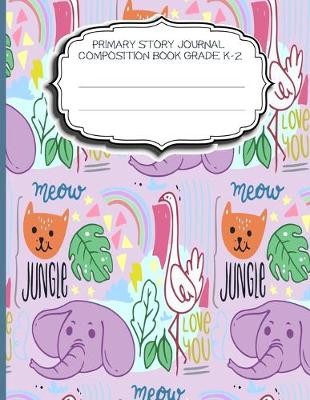 Book cover for Primary Story Journal Composition Book Grade K-2