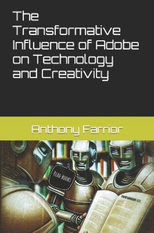 Cover of The Transformative Influence of Adobe on Technology and Creativity