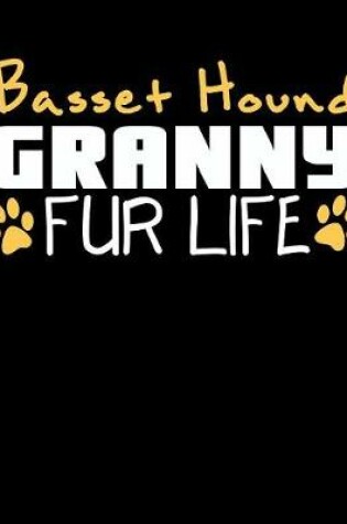 Cover of Basset Hound Granny Fur Life