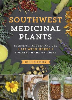 Cover of Southwest Medicinal Plants: Identify, Harvest and Use 112 Wild Herbs for Health and Wellness