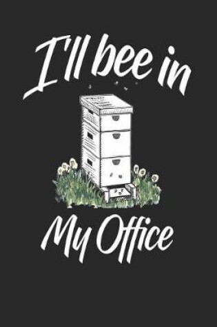 Cover of I'll Bee in My Office