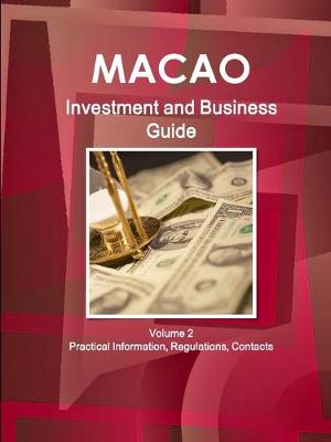 Book cover for Macao Investment and Business Guide Volume 2 Practical Information, Regulations, Contacts