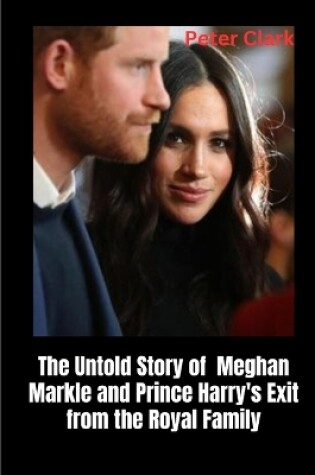 Cover of The Untold Story of Meghan Markle and Prince Harry's Exit from the Royal Family