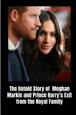 Book cover for The Untold Story of Meghan Markle and Prince Harry's Exit from the Royal Family