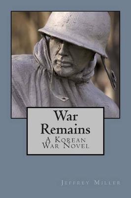 Book cover for War Remains, a Korean War Novel