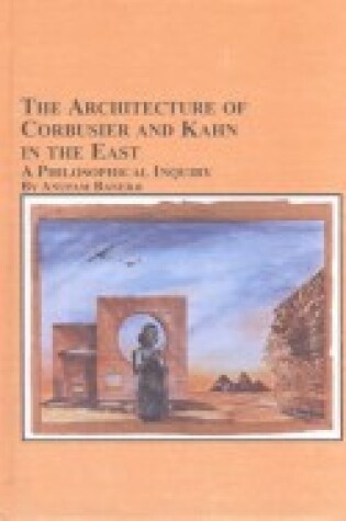 Cover of The Architecture of Corbusier and Kahn in the East
