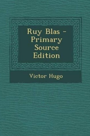 Cover of Ruy Blas - Primary Source Edition