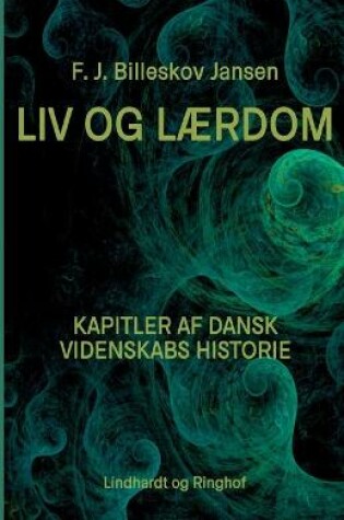 Cover of Liv og Lærdom. Kapitler af dansk videnskabs historie