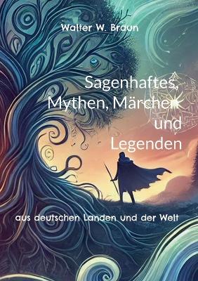 Book cover for Sagenhaftes, Mythen, Märchen und Legenden