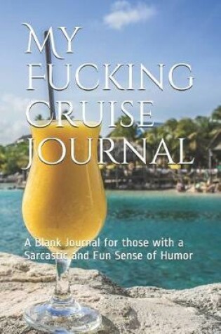 Cover of My Fucking Cruise Journal