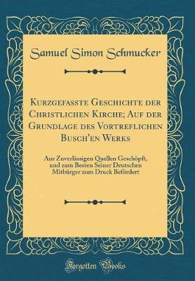 Book cover for Kurzgefasste Geschichte Der Christlichen Kirche; Auf Der Grundlage Des Vortreflichen Busch'en Werks