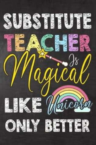 Cover of Substitute Teacher Is Magical Like Unicorn Only Better