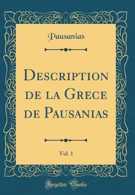 Book cover for Description de la Grece de Pausanias, Vol. 1 (Classic Reprint)