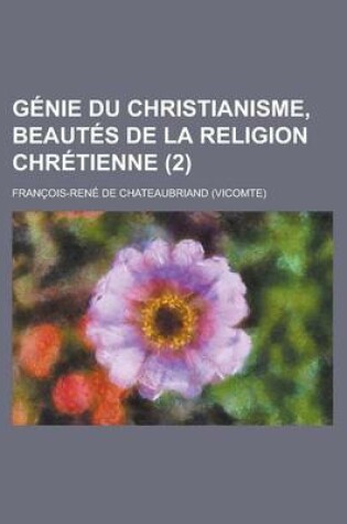 Cover of Genie Du Christianisme, Beautes de La Religion Chretienne (2 )