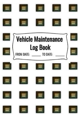 Book cover for Vehicle Maintenance Log Book