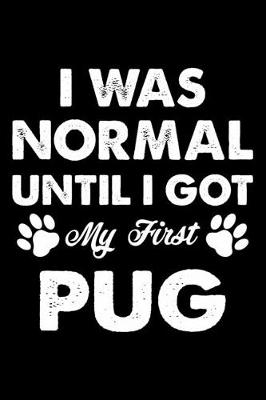 Book cover for I Was Normal Until I Got My First Pug
