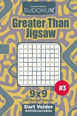 Book cover for Sudoku Greater Than Jigsaw - 200 Normal Puzzles 9x9 (Volume 3)