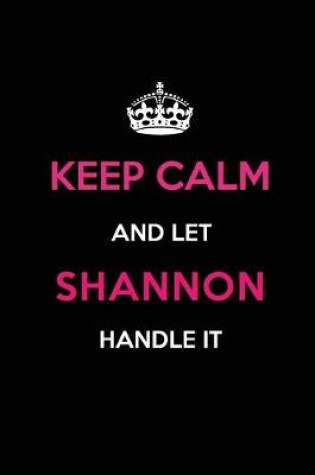 Cover of Keep Calm and Let Shannon Handle It