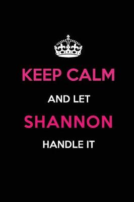 Book cover for Keep Calm and Let Shannon Handle It