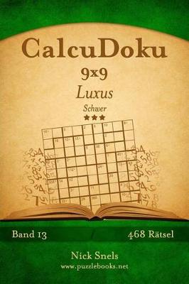 Cover of CalcuDoku 9x9 Luxus - Schwer - Band 13 - 468 Rätsel