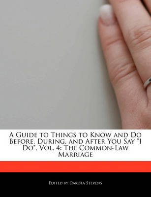 Book cover for A Guide to Things to Know and Do Before, During, and After You Say I Do, Vol. 4