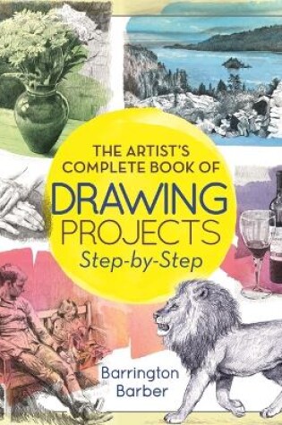 Cover of The Artist's Complete Book of Drawing Projects Step-By-Step