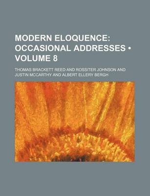 Book cover for Modern Eloquence (Volume 8); Occasional Addresses