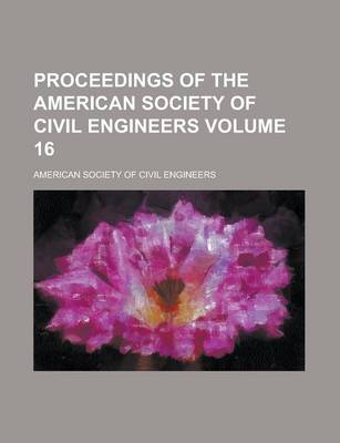 Book cover for Proceedings of the American Society of Civil Engineers Volume 16