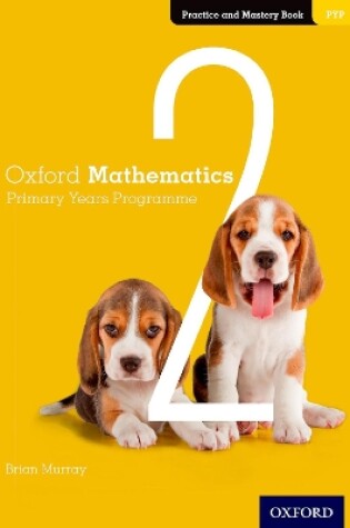 Cover of Oxford Mathematics Primary Years Programme Practice and Mastery Book 2