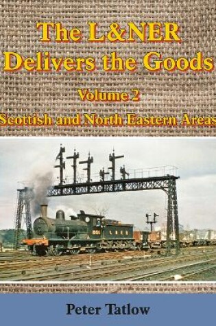 Cover of The L&NER Delivers the Goods Volume 2