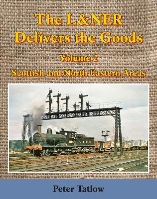 Book cover for The L&NER Delivers the Goods Volume 2